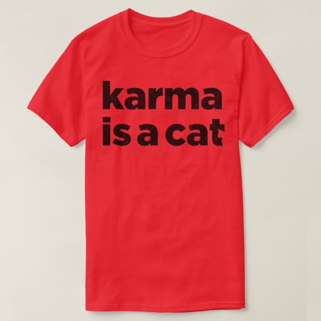 Karma is a Cat Cool T-Shirt (Design Front)
