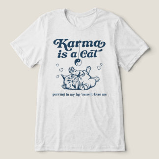 Karma Is A Cat Tri-Blend Shirt