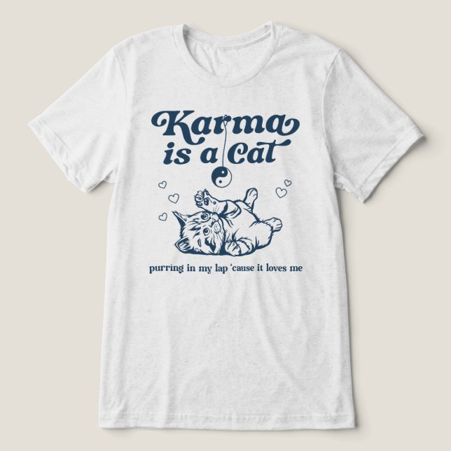 Karma Is A Cat Tri-Blend Shirt (Design Front)