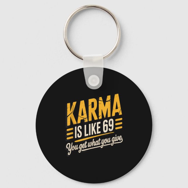 Karma Is Like 69 Funny Quote Humourous Gift  Key Ring (Front)