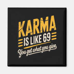 Karma Is Like 69 Funny Quote Humourous Gift Magnet
