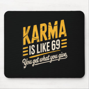 Karma Is Like 69 Funny Quote Humourous Gift Mouse Pad