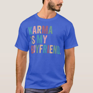 Karma Is My Boy Friend Karma Is Cat Funny retro T-Shirt