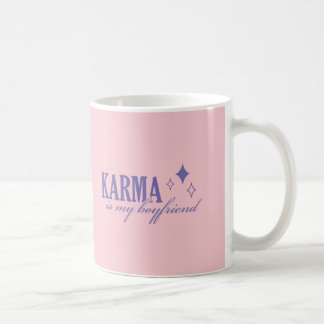 Karma is My Boyfriend Coffee Mug
