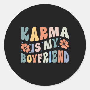 Karma Is My Boyfriend Mental Health Autism Awarene Classic Round Sticker