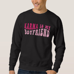 Karma Is My Boyfriend  Sarcastic Retro Groovy Sayi Sweatshirt