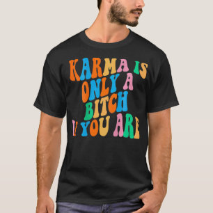Karma is only a b if you are aesthetic dog sports T-Shirt