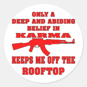 Karma Keeps Me Off Rooftop With An Assault Rifle Classic Round Sticker