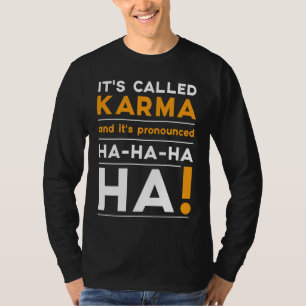 Karma Quote Humour Joke Cosmic Justice T-Shirt