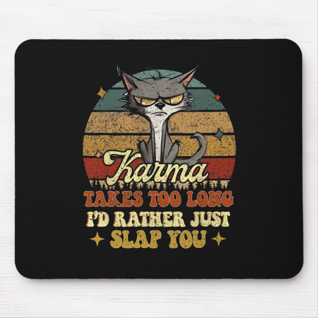 Karma Takes Too Long I'd Rather Just Slap You Funn Mouse Pad (Front)