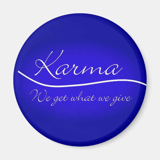 Karma - We Get What We Give Magnet (Front)
