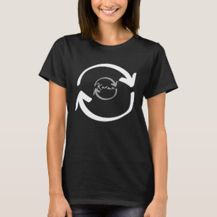 Karma What Comes Around Goes Around T-Shirt