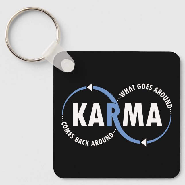 Karma - What Goes Around Comes Back Around (v1) Key Ring (Front)