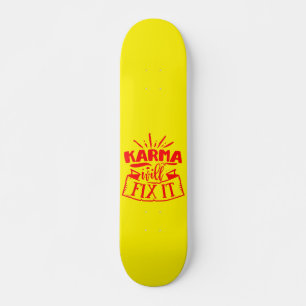 KARMA WILL FIX IT funny sarcastic humourous Skateboard