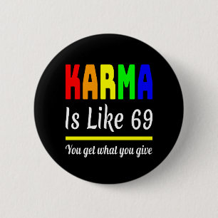 karma You Get What You Give Funny 6 Cm Round Badge