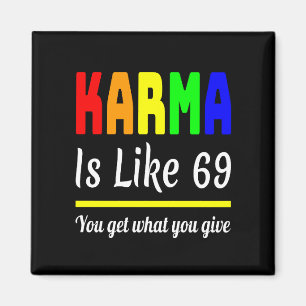karma You Get What You Give Funny Magnet