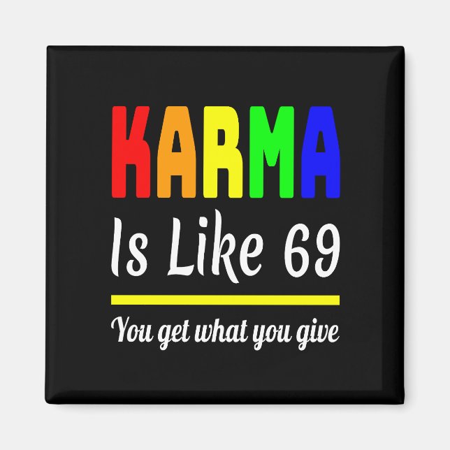 karma You Get What You Give Funny Magnet (Front)
