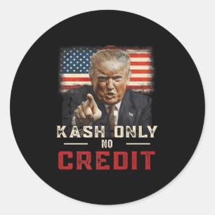 Kash Only No Credit Donald Trump Premium Classic Round Sticker