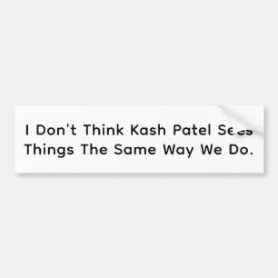 Kash Patel Can't See Hankamer Artjunkhaus Comic Bumper Sticker