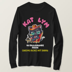 Kat Lym In Billionaire Mode- Black cat T-Shirt