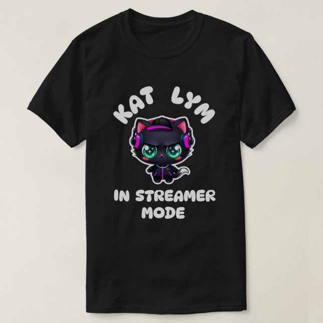 Kat Lym In Streamer Mode  T-Shirt (Design Front)