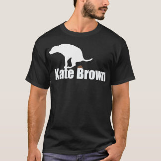 Kate Brown Dog poo  T-Shirt