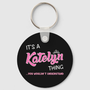 Katelyn thing you wouldn't understand key ring