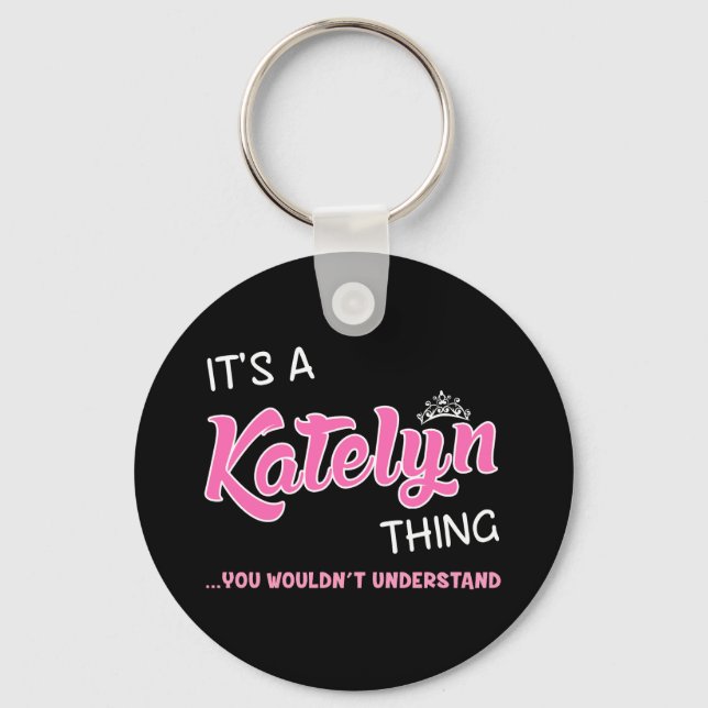Katelyn thing you wouldn't understand key ring (Front)