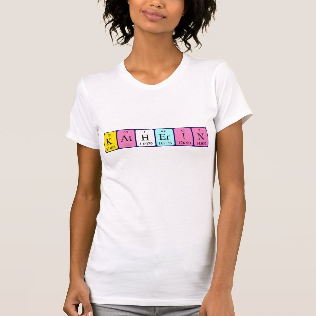 Katherin periodic table name shirt (Front)