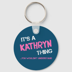 Kathryn thing you wouldn't understand key ring