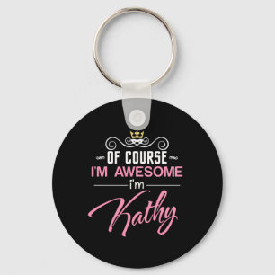 Kathy Of Course I'm Awesome I'm Kathy name Key Ring