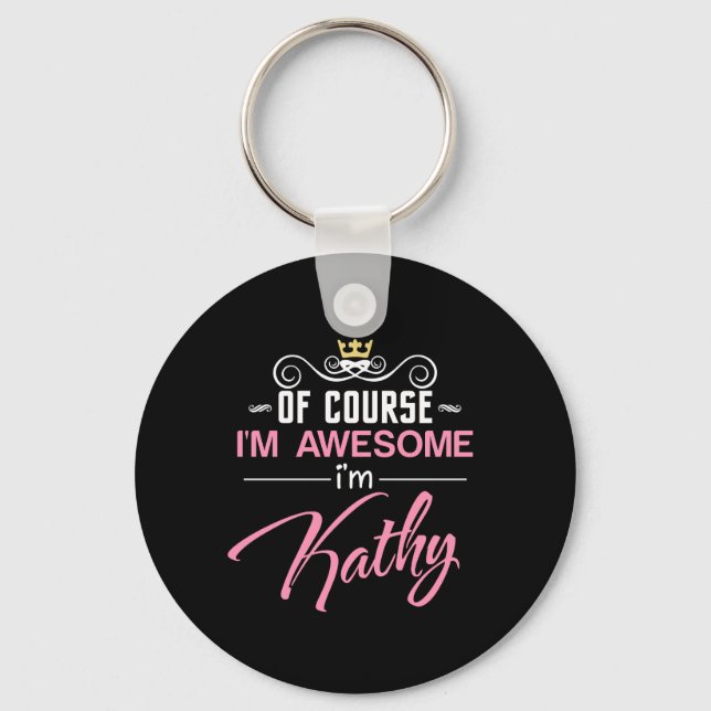 Kathy Of Course I'm Awesome I'm Kathy name Key Ring (Front)