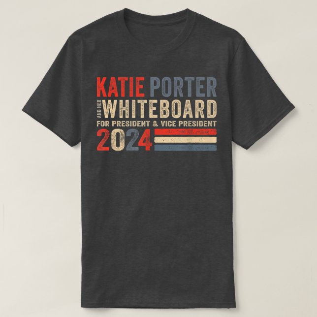 Katie Porter and Her Whiteboard for President 2024 T-Shirt (Design Front)
