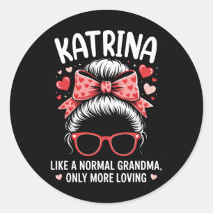Katrina Valentine Quote For Loving Grandma With Cu Classic Round Sticker