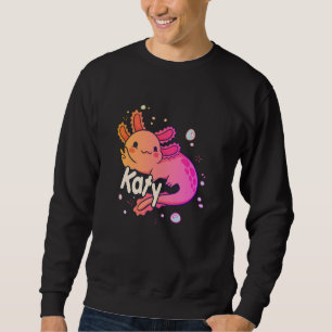 KATY - Beautiful girl name with adorable AXOLOTL Sweatshirt