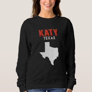 Katy Texas USA State America Travel Texan Sweatshirt