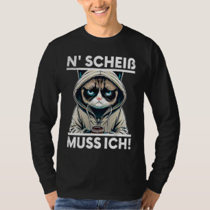 Katze Spruch Lustig Geschenk I N Scheiß muss ich T-Shirt