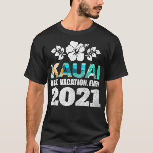 Kauai Hawaii Best Vacation Ever 2021 Souvenir T-Shirt