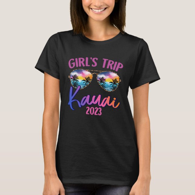 Kauai Hawaiian 2023 Girls Trip Sunglasses Summer G T-Shirt (Front)