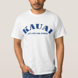 Kauai its not for wimps T-Shirt