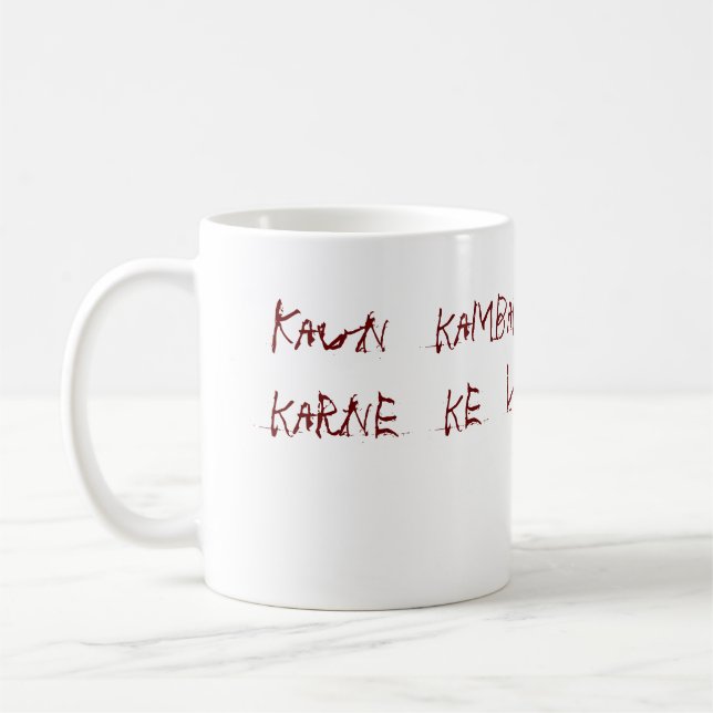 Kaun  kambakhat   bardaasht   karne  ke  liye  ... coffee mug (Left)