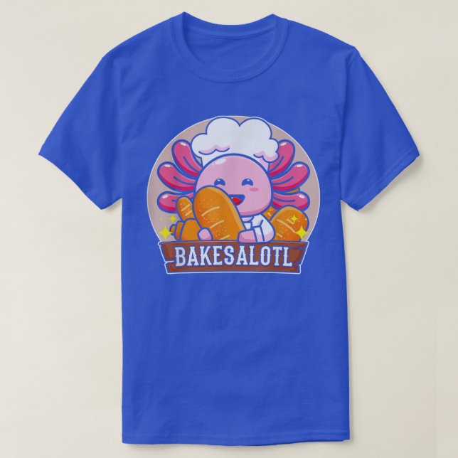 Kawaii Aolotl Pun Baker Funny Baking Bake Bakesalo T-Shirt (Design Front)