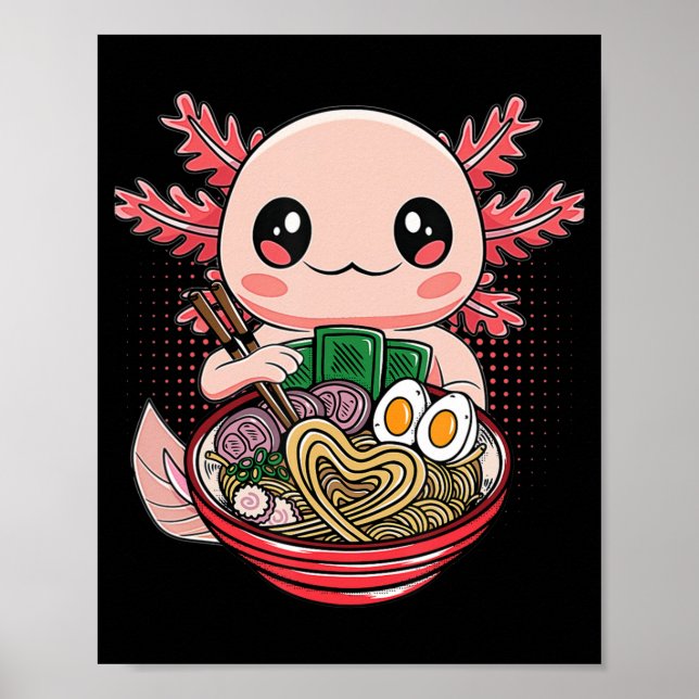Kawaii Axolotl Eating Ramen Noodles Anime Gift Gir Poster (Front)