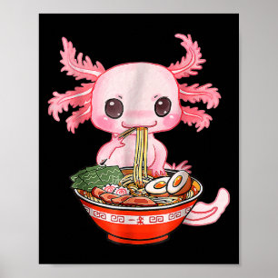 Kawaii Axolotl Ramen Food Japanese Funny Graphic A Poster