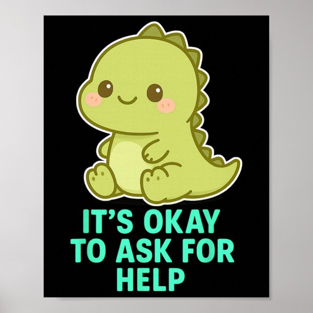 Kawaii Chibi T-rex- It's Ok To Ask For Help Mental Poster (Front)