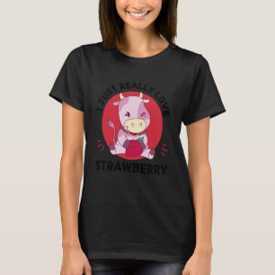 Kawaii Cow I Just Really Love Strawberry Fruit Lov T-Shirt