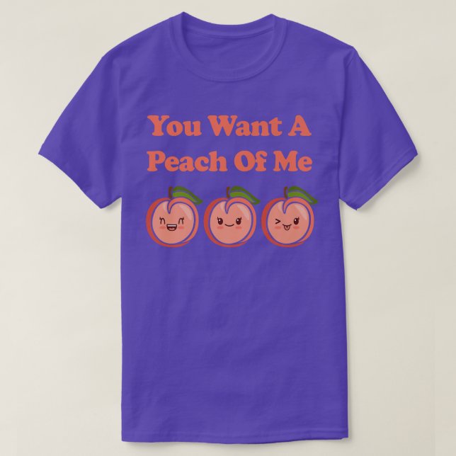 Kawaii Cute You Want A Peach Of Me Funny Fruit Foo T-Shirt (Design Front)