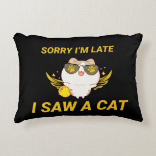 Kawaii Funny Cat   Sorry I'm Late, I Saw A Cat Decorative Cushion