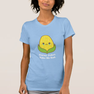 Kawaii Funny Corn, Corny Jokes Make Me Sad T-Shirt