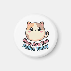 Kawaii How Are You Feline Today  Magnet
